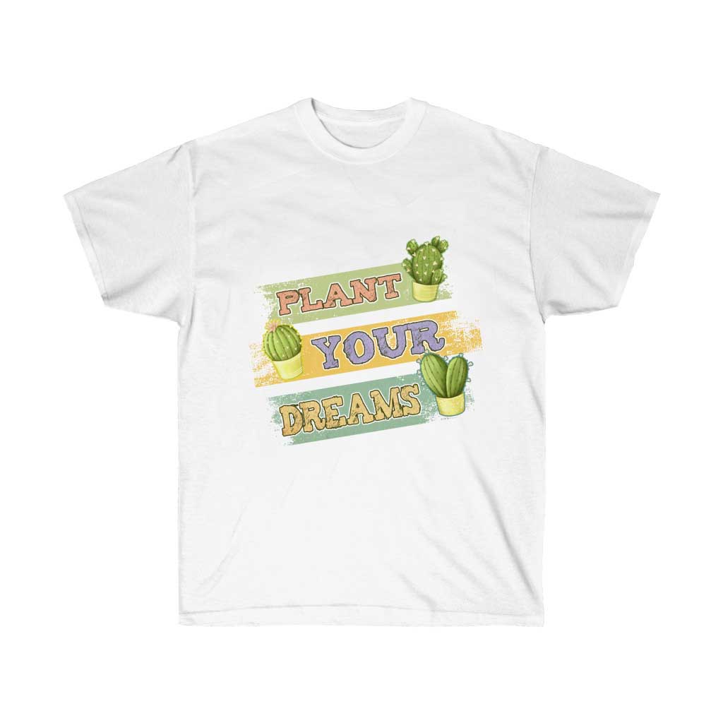 Plant Your Dreams Plants Gardening T-Shirt