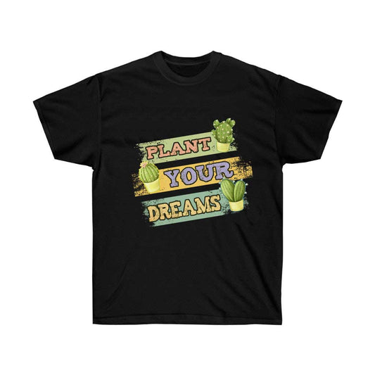 Plant Your Dreams Plants Gardening T-Shirt